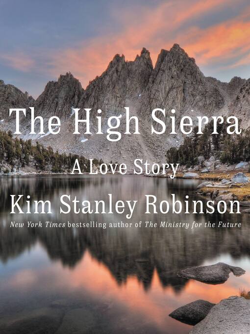 Title details for The High Sierra by Kim Stanley Robinson - Available